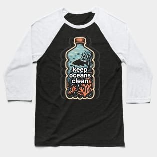 Protect Our Oceans: Keep Oceans Clean, Not Mean! Say No to Plastic Pollution Baseball T-Shirt